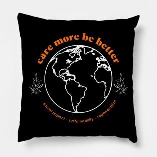 Care More Be Better - Protect & Preserve Our Home Planet Pillow