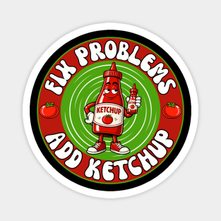 Fix Problems - Add Ketchup Magnet