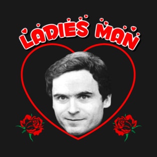 Ted "Ladies Man" Bundy T-Shirt