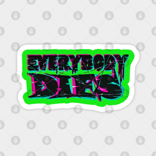 Everybody Dies Magnet by Phosfate