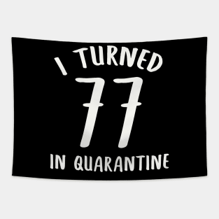 I Turned 77 In Quarantine Tapestry