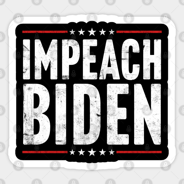 Impeach Biden - Anti Biden - Sticker