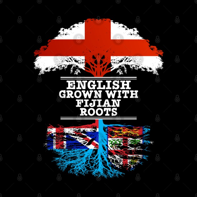 English Grown With Fijian Roots - Gift for Fijian With Roots From Fiji by Country Flags