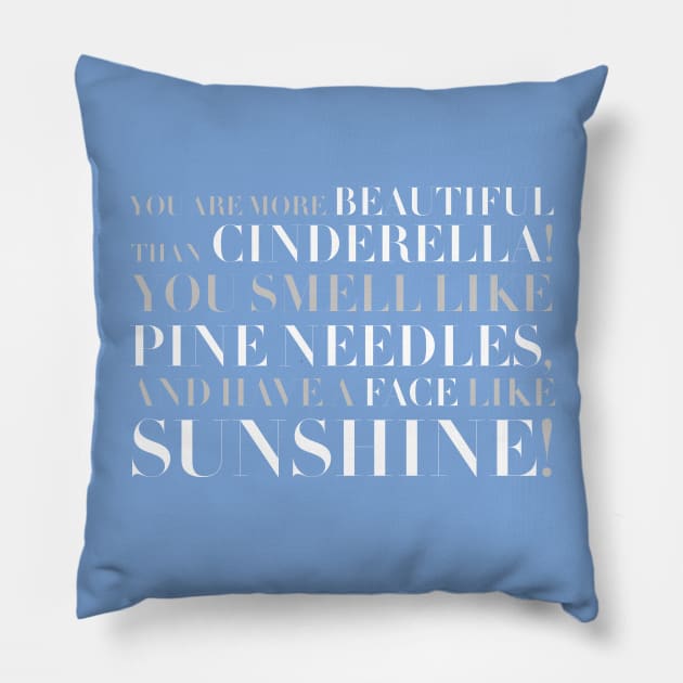 Bridesmaids- You Smell Like Pine Needles and Have a Face Like Sunshine Pillow by Pixel Paragon