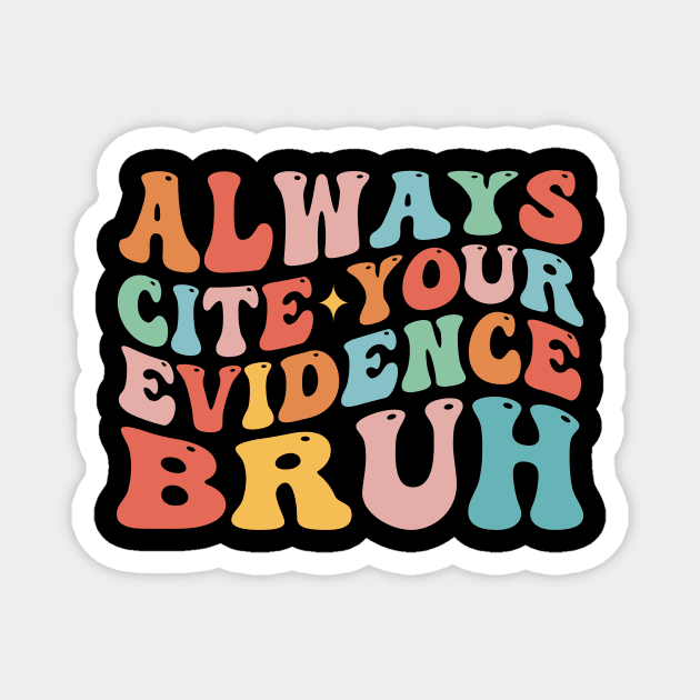 Always Cite Your Evidence Bruh Magnet by TheDesignDepot