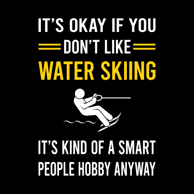 Smart People Hobby Water Skiing Waterskiing Waterski by Good Day