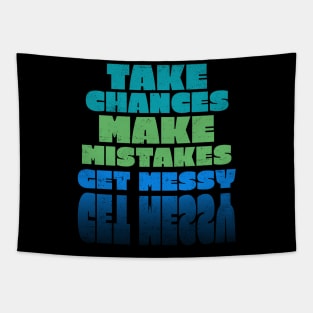 Take Chances Make Mistakes Get Messy Tapestry