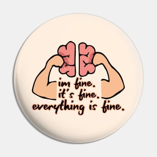 Im Fine. Its Fine.  Everything Is Fine. (light background) Pin