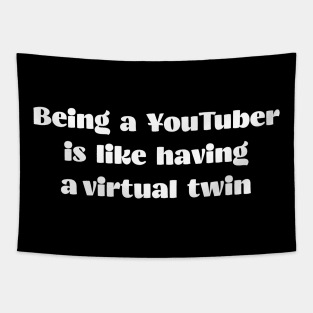 Being a YouTuber is like having a virtual twin Tapestry