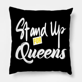 Stand Up For Queens Pillow