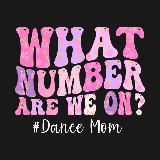 What we on number Dance MOM Flower Mother's day by CoolFuture