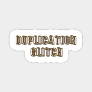 Duplication Glitching Magnet