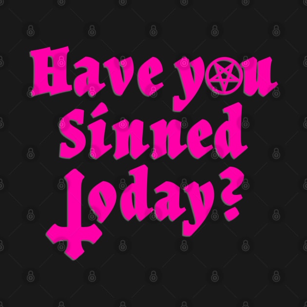 Have You Sinned Today | Hot Pink Mass by WearSatan