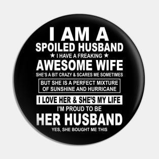 I Am A Spoiled Husband I Have A Freaking Awesome Wife Pin