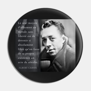 Albert Camus portrait and quote: Le seul moyen d'affronter un monde sans Pin