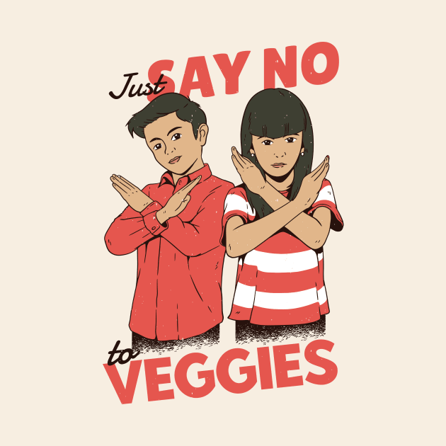Just Say No to Veggies by SLAG_Creative