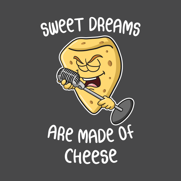 Sweet dreams are made of cheese - puns are life by stephen0c