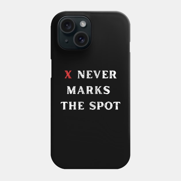 X Never Marks the Spot Funny Rugged Text Design Phone Case by Up 4 Tee