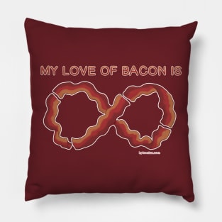 My Love of Bacon Is Infinite Pillow