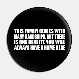 You will always have a home here Pin