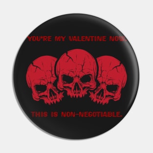 You're my valentine now, this is non-negotiable Pin