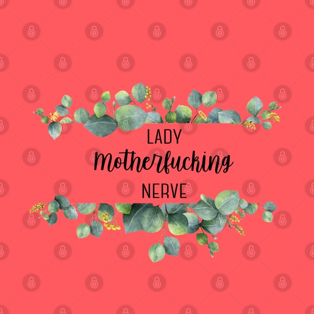 Lady Motherf*cking Nerve by MemeQueen