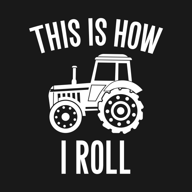 This is how I roll tractor by captainmood