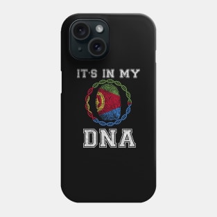 Eritrea  It's In My DNA - Gift for Eritrean From Eritrea Phone Case