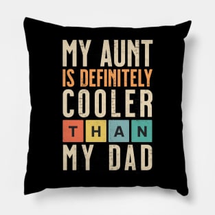 My Aunt Is Definitely Cooler Than My Dad Auntie Niece Nephew Pillow