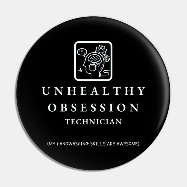 Unhealthy Obsession Technician Pin by Kenny The Bartender's Tee Emporium