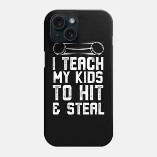 I Teach My Kids To Hit and Steal Baseball Dad Phone Case