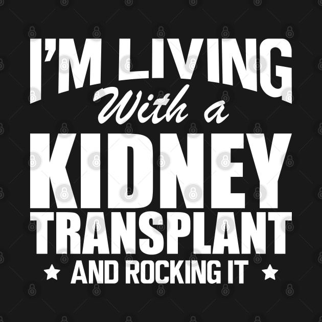 Kidney Donor - I'm living with a kidney transplant and rocking it b by KC Happy Shop