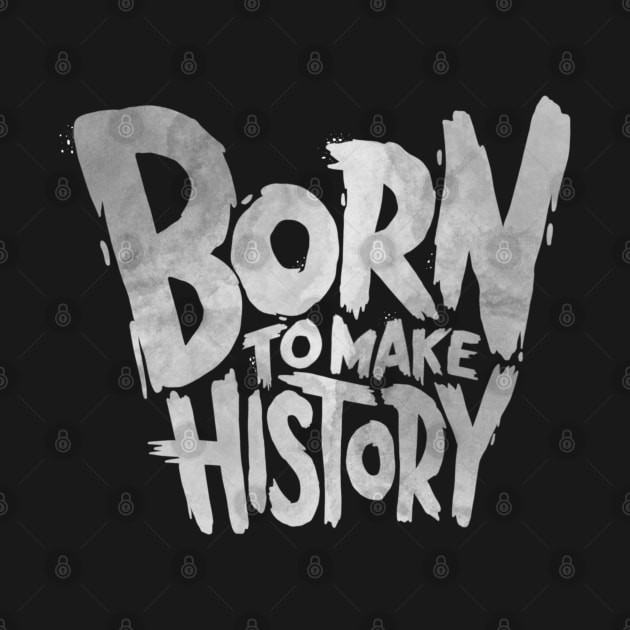 Born To Make History by Dosunets