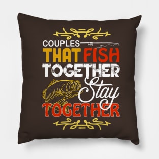 Couple that fish together stay together Pillow