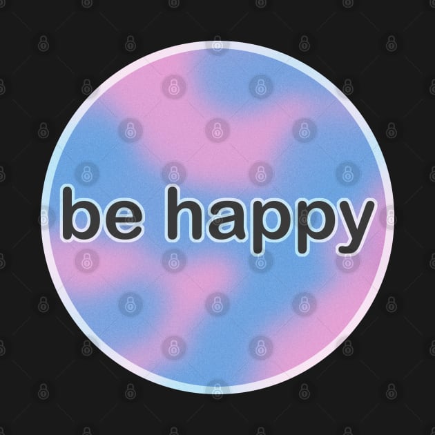 be happy by 2dsandy