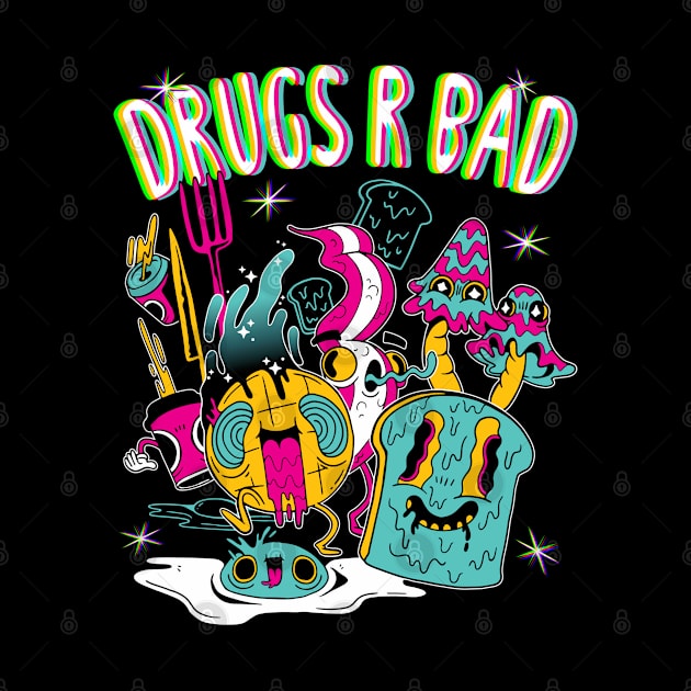 Drugs R Bad Trippy Breakfast by BIGUP