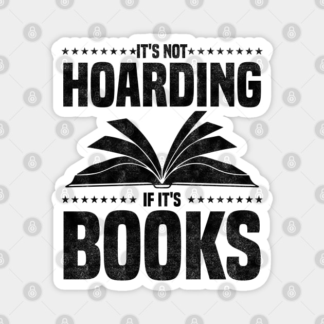 It's Not Hoarding If It's Books - bookworms and reading lovers for Library day Magnet by BenTee
