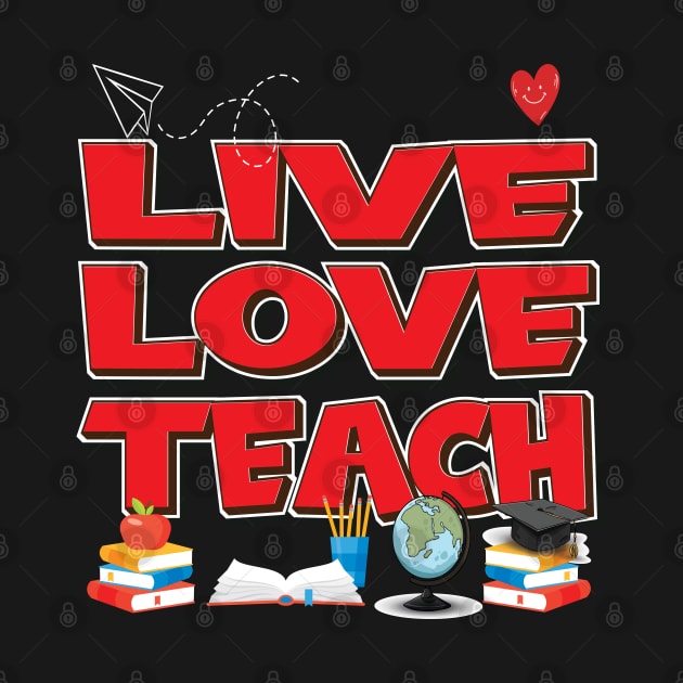 Live Love Teach - Teacher Gifts by Envision Styles