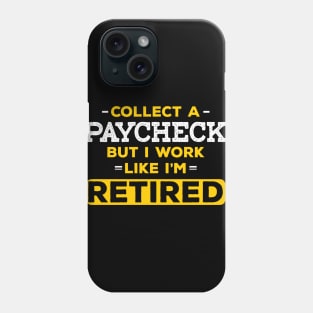 I Work Like I'm Retired Phone Case