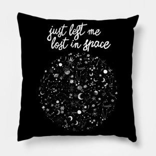 Just Left Me Lost In Space Pillow