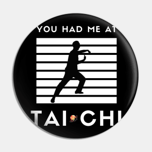 Had Me at Taichi Pin