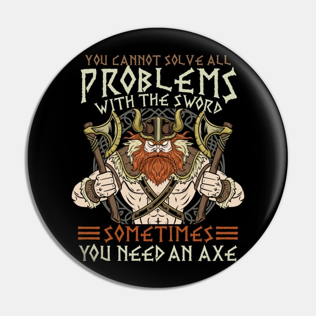 You Cannot Solve All Problems With The Sword - Viking Pin by biNutz