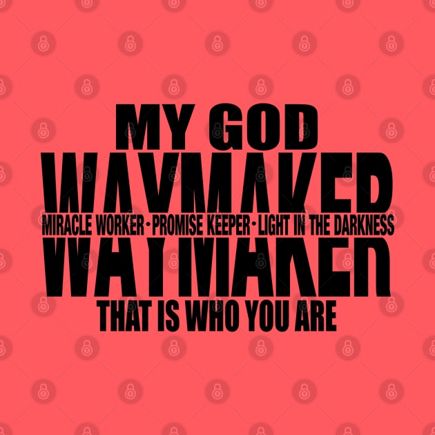 My God Waymaker, That is who you are, Christian, Jesus, Quote, Believer, Christian Quote, Saying by ChristianLifeApparel