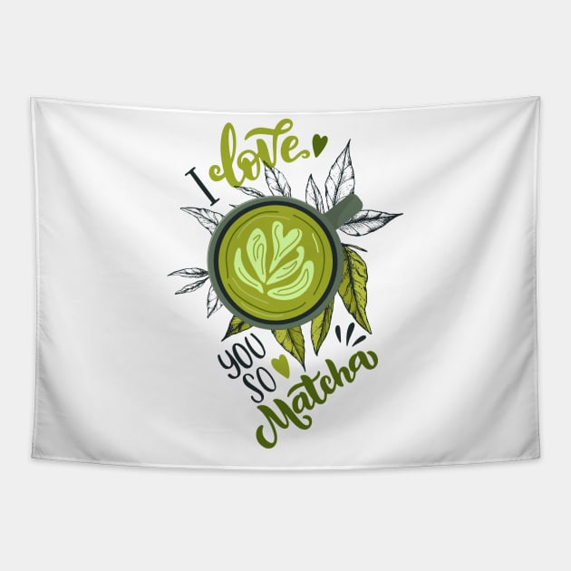 i love you so matcha tea latte lover gift Tapestry by LeonAd