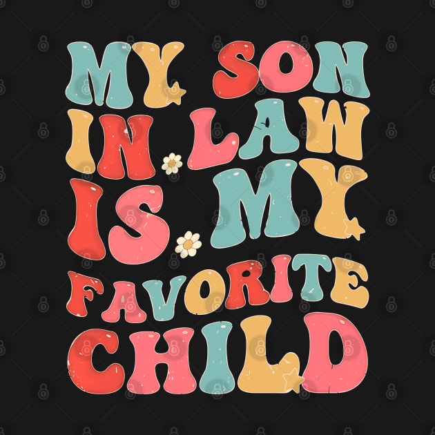 My Son In Law Is My Favorite Child Funny Family Humor Groovy by Rosemat