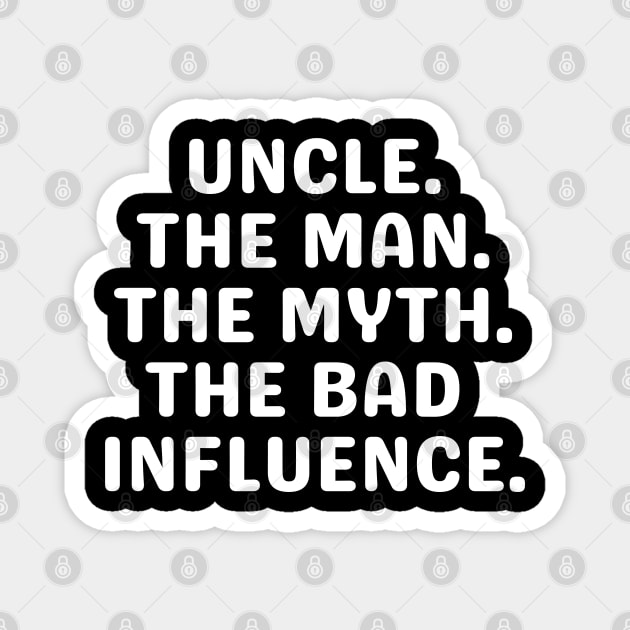 Uncle Shirt, Crazy Uncle Shirt, Funny Gift for Uncle, Best Uncle Ever, Uncle The Man The Myth The Bad Influence, New Uncle Tee, UNCLES TEE Magnet by Kittoable