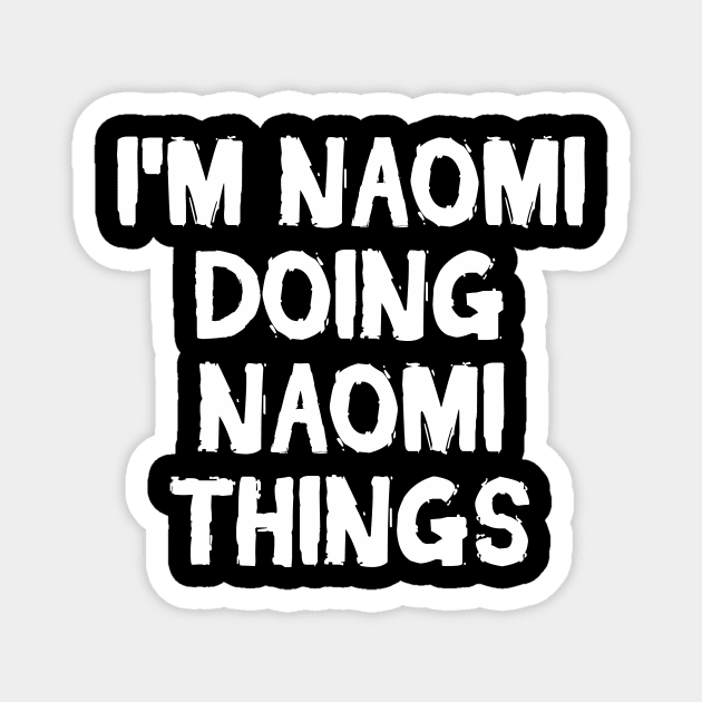 I'm Naomi doing Naomi things Magnet by hoopoe