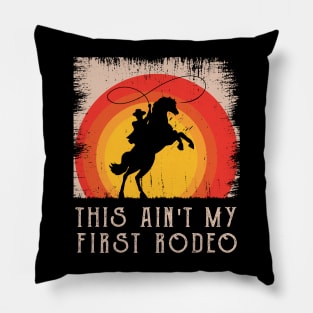 This Ain't My First Rodeo Pillow