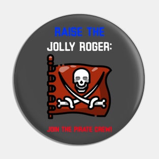 Raise the Jolly Roger Join the Pirate Crew. Pin