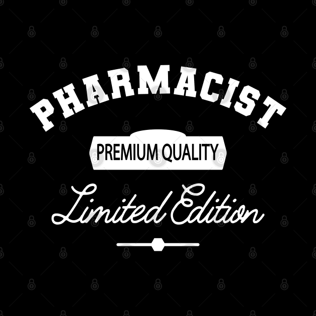 Pharmacist - Premium Quality Limited Edition by KC Happy Shop